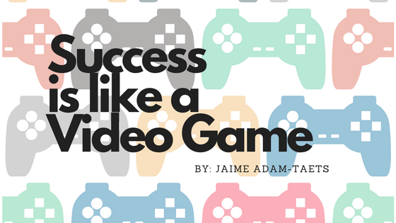 Success is Like a Video Game