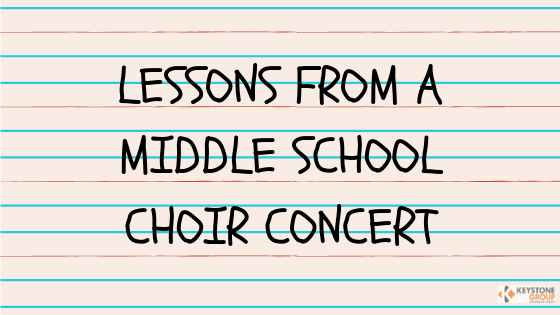 Lessons from a Middle School Choir Concert 